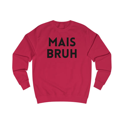 Mais Bruh Sweatshirt
