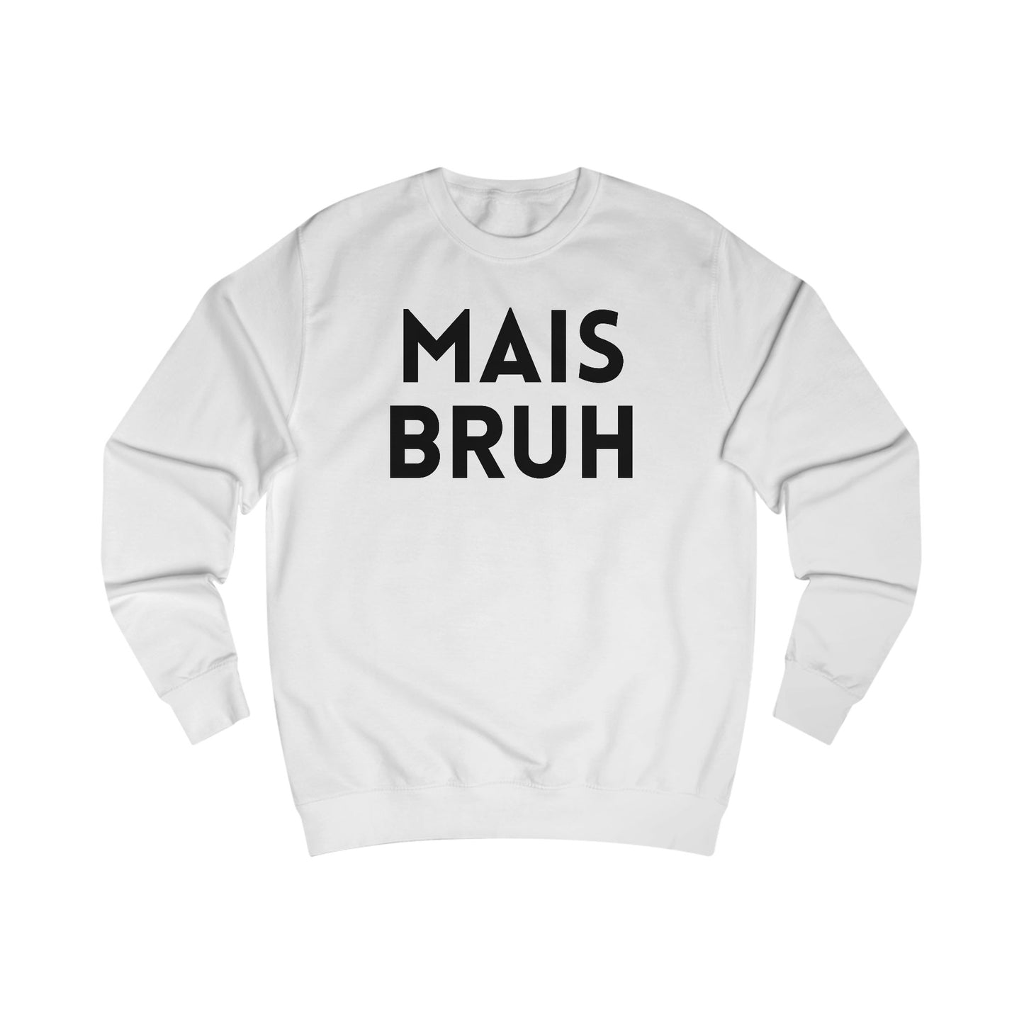Mais Bruh Sweatshirt