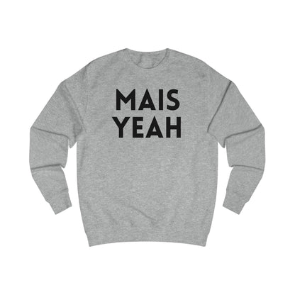 Mais Yeah Sweatshirt