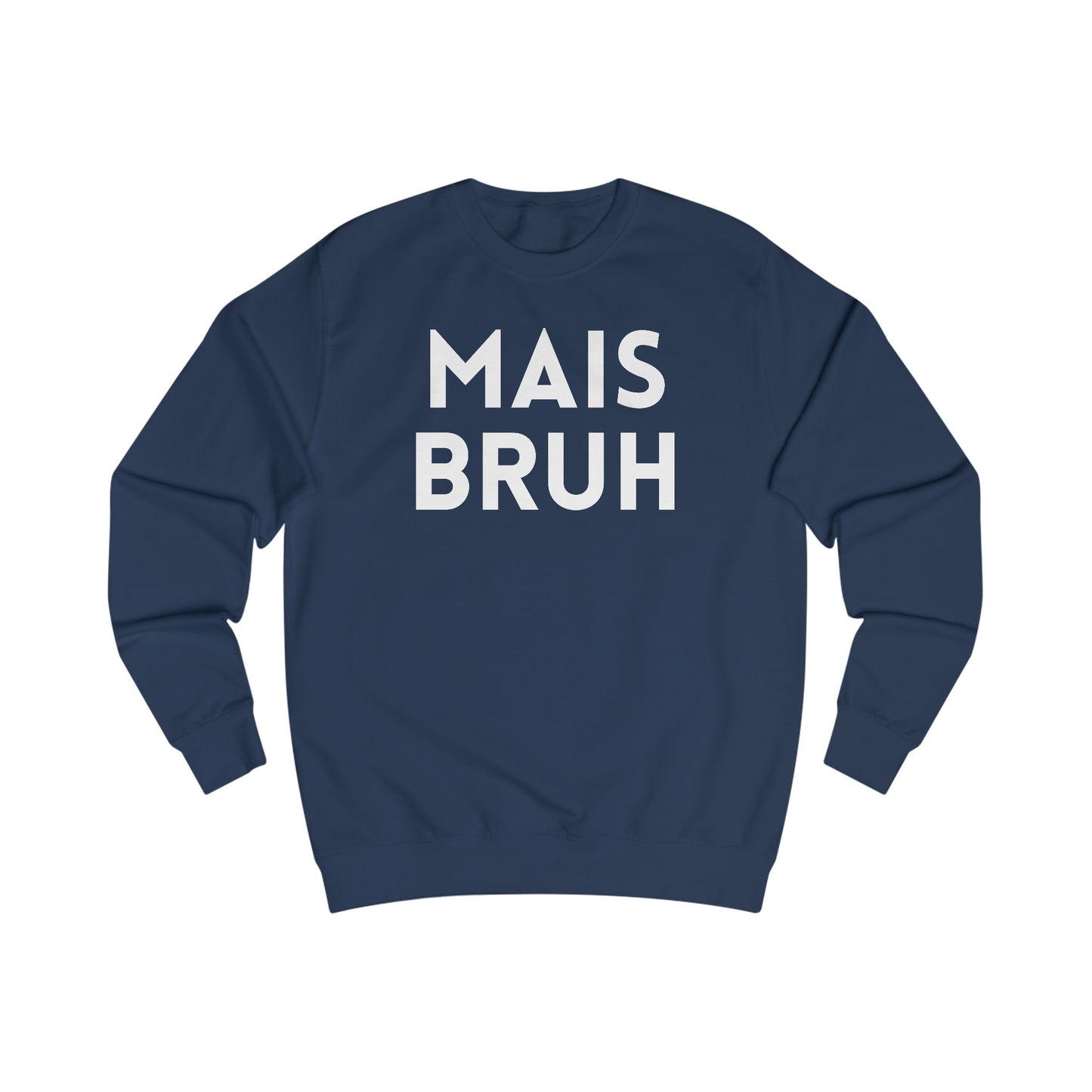 Mais Bruh Sweatshirt