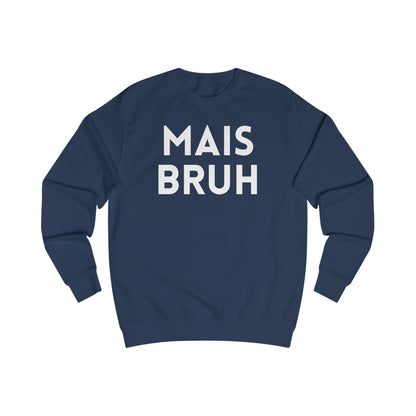 Mais Bruh Sweatshirt